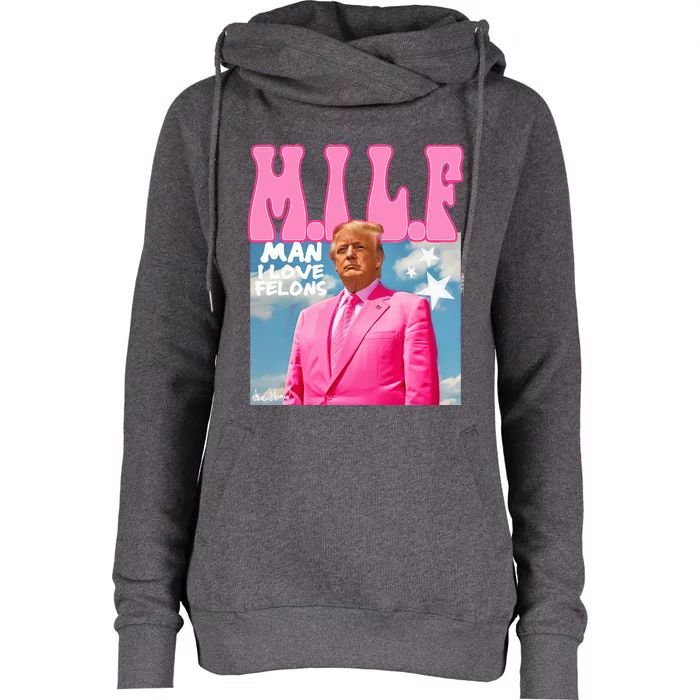 Milf Man I Love Felons Funny Trump Pink 2024 Womens Funnel Neck Pullover Hood