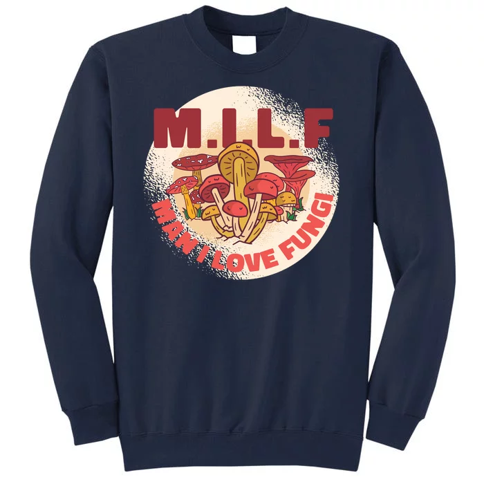 MILF Man I Love Fungi Funny Tall Sweatshirt