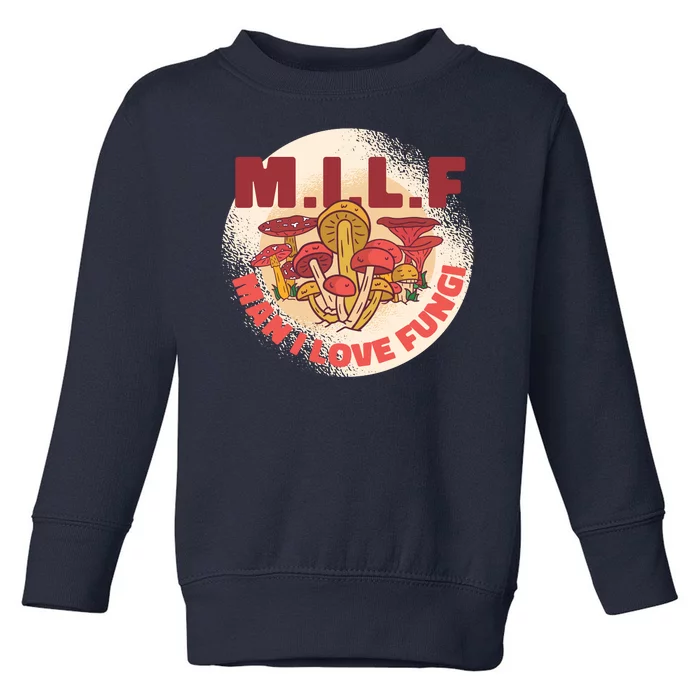 MILF Man I Love Fungi Funny Toddler Sweatshirt