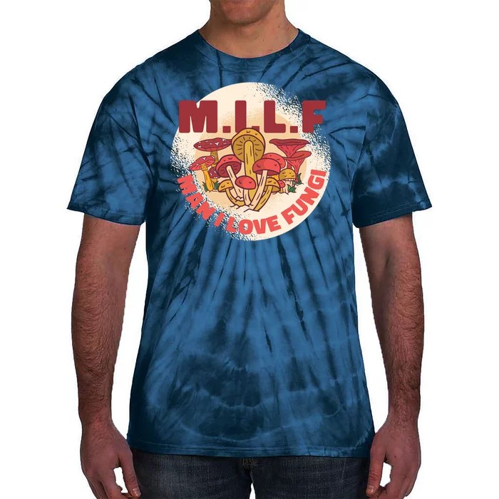 MILF Man I Love Fungi Funny Tie-Dye T-Shirt