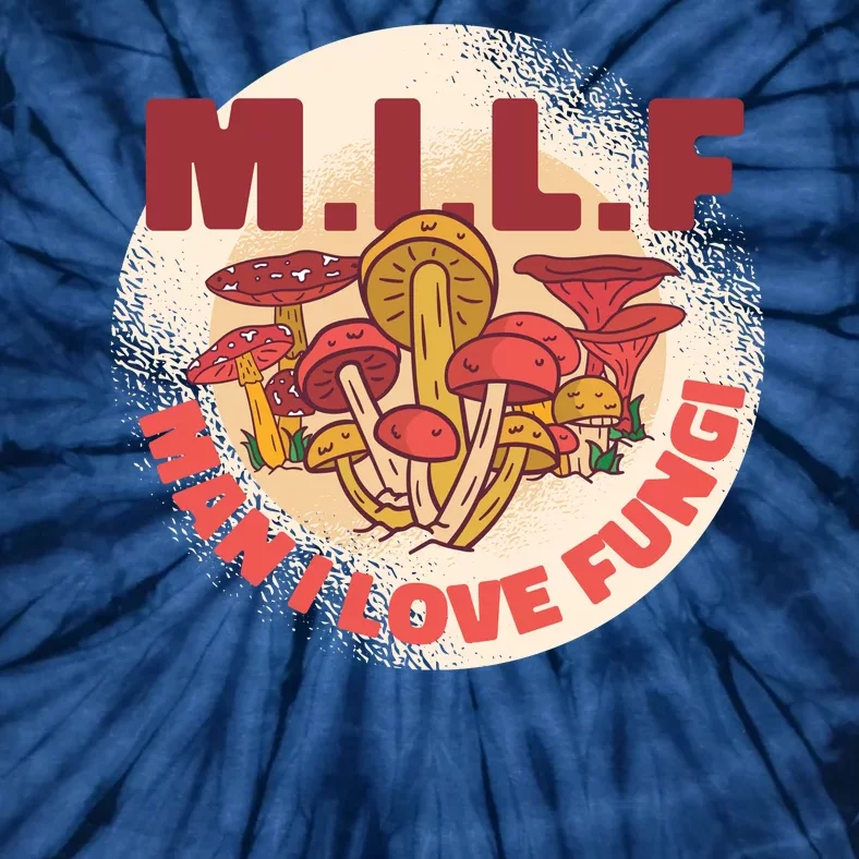 MILF Man I Love Fungi Funny Tie-Dye T-Shirt