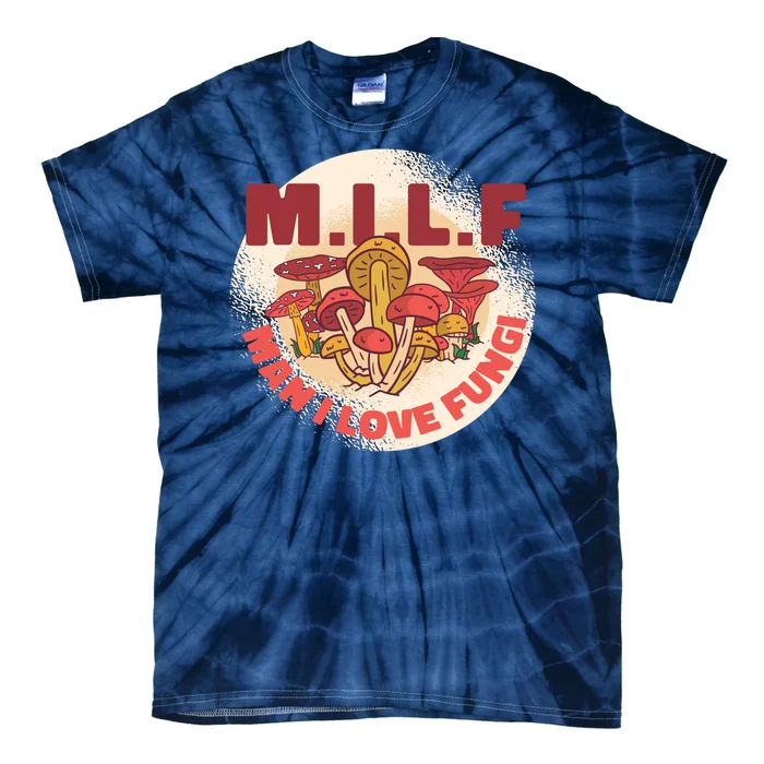 MILF Man I Love Fungi Funny Tie-Dye T-Shirt