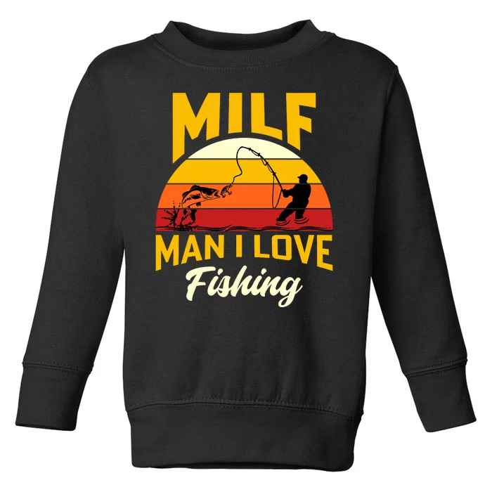 MILF Man I Love Fishing Camping Fish Funny Toddler Sweatshirt