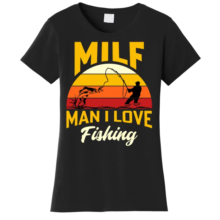 MILF Man I Love Fishing Camping Fish Funny Women's T-Shirt