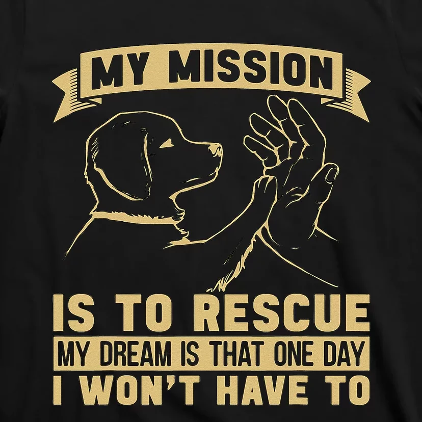 My Mission Is To Rescue Injured Love Animals Abandoned Pets T-Shirt