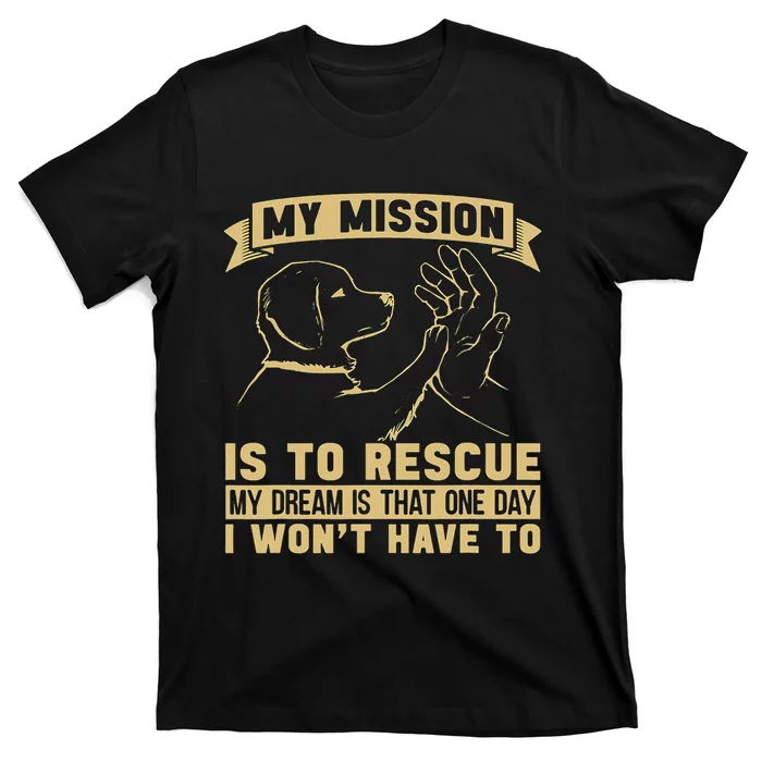 My Mission Is To Rescue Injured Love Animals Abandoned Pets T-Shirt