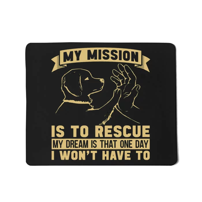 My Mission Is To Rescue Injured Love Animals Abandoned Pets Mousepad