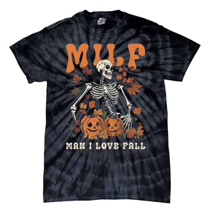 MILF Man I Love Fall Skeleton Pumpkin Thankgiving Tie-Dye T-Shirt