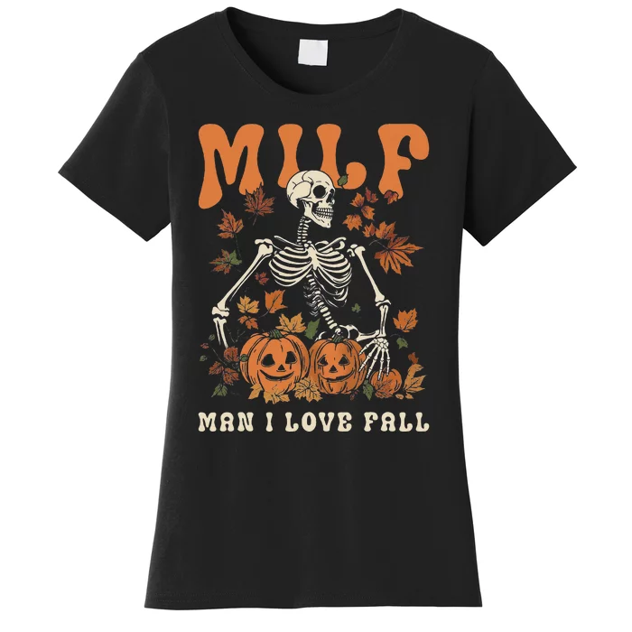 MILF Man I Love Fall Skeleton Pumpkin Thankgiving Women's T-Shirt