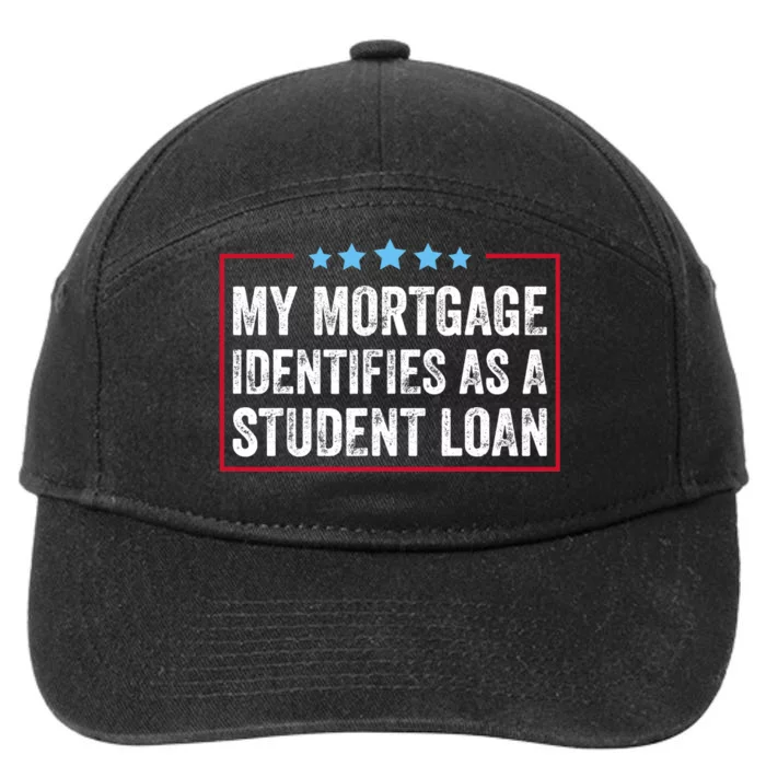 My Mortgage Identifies As A Student Loan Cancel Student Debt 7-Panel Snapback Hat