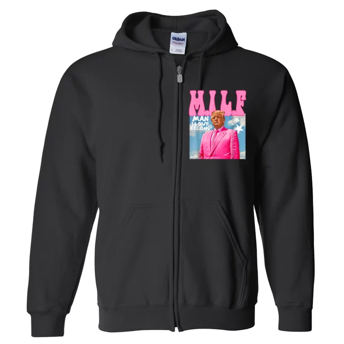 M.I.L.F Man I Love Felons Funny Trump 2024 Election Full Zip Hoodie