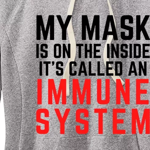 My Mask Is On The Inside Its Called An Immune System Funny Great Gift Women's Fleece Hoodie