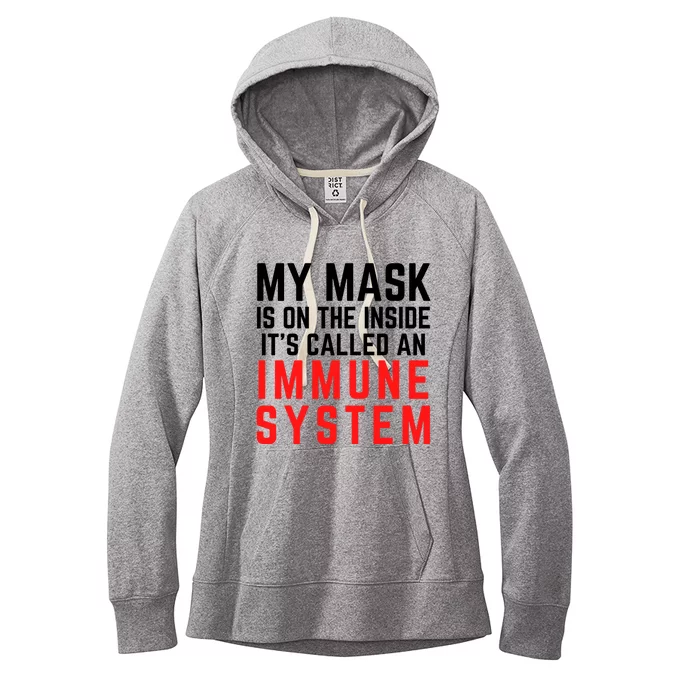 My Mask Is On The Inside Its Called An Immune System Funny Great Gift Women's Fleece Hoodie