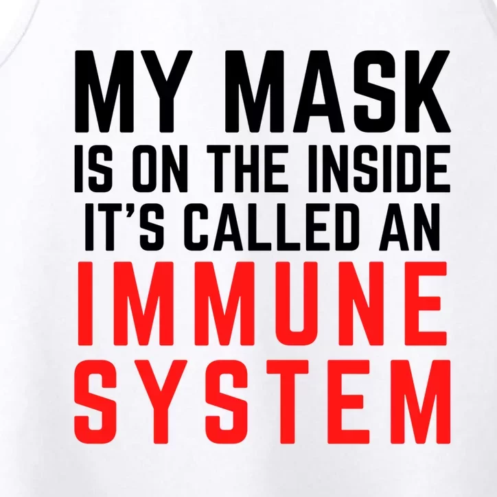 My Mask Is On The Inside Its Called An Immune System Funny Great Gift Performance Tank