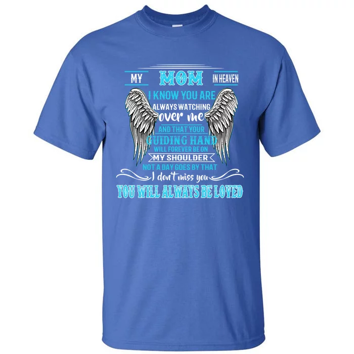 My Mom In Heaven You Will Always Be Loved Missing My Mother Gift Tall T-Shirt