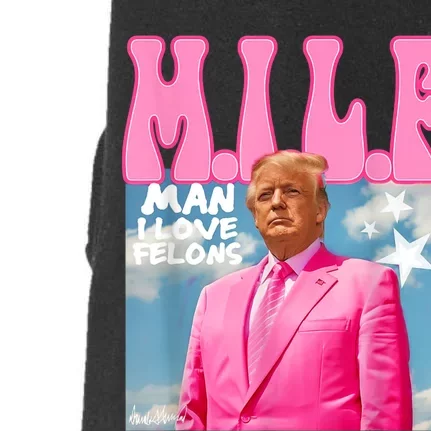 Milf Man I Love Felons Funny Trump Pink 2024 For President Doggie 3-End Fleece Hoodie