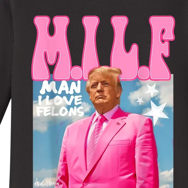 Milf Man I Love Felons Funny Trump Pink 2024 For President Baby Long Sleeve Bodysuit