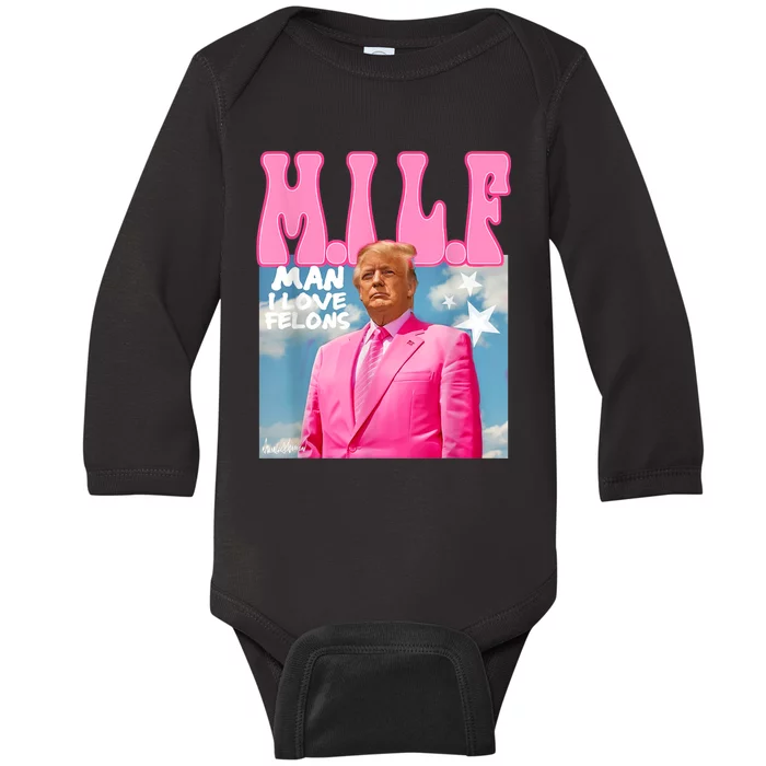 Milf Man I Love Felons Funny Trump Pink 2024 For President Baby Long Sleeve Bodysuit