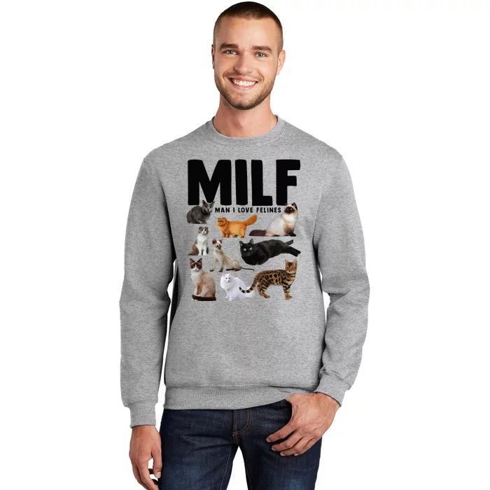 MILF Man I Love Felines Funny Cats Tall Sweatshirt