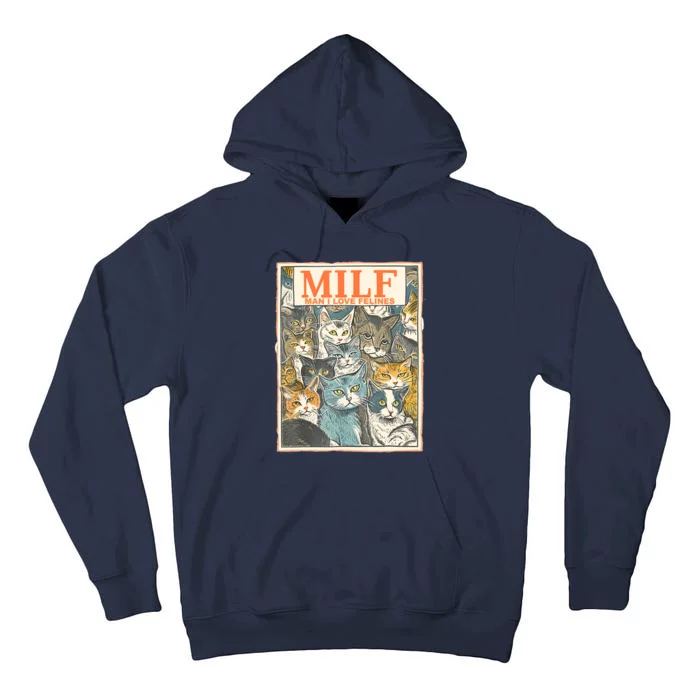 Milf Man I Love Felines Funny Cat Humor Oddly Specific Cats Tall Hoodie