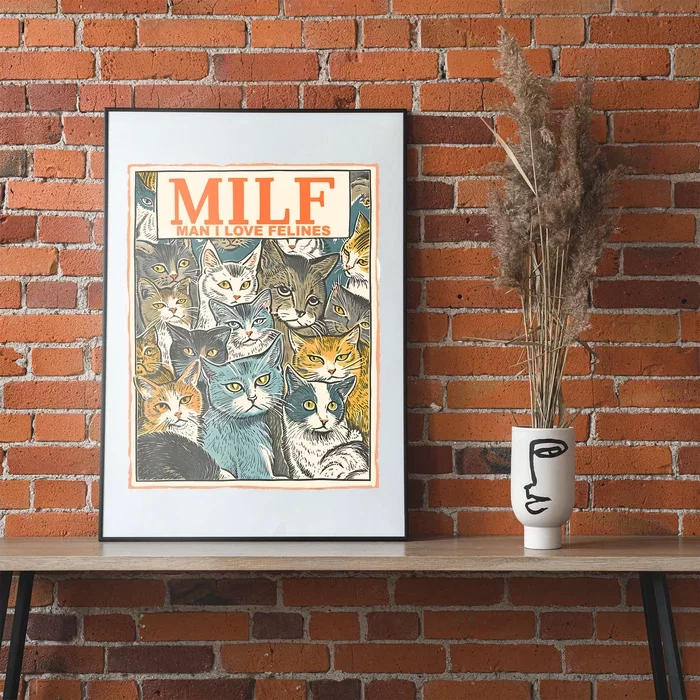 Milf Man I Love Felines Funny Cat Humor Oddly Specific Cats Poster