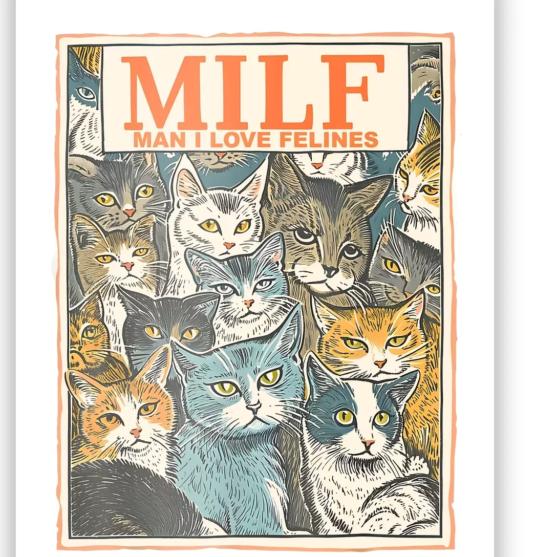 Milf Man I Love Felines Funny Cat Humor Oddly Specific Cats Poster