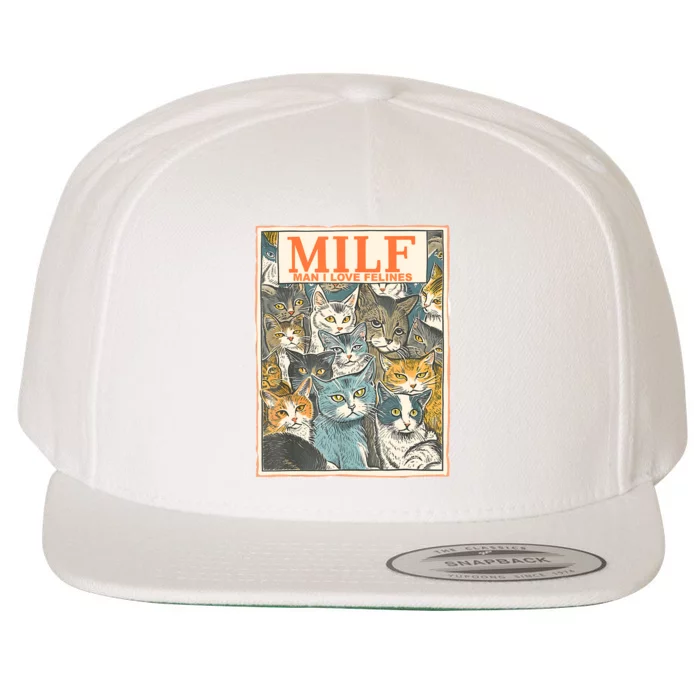 Milf Man I Love Felines Funny Cat Humor Oddly Specific Cats Wool Snapback Cap