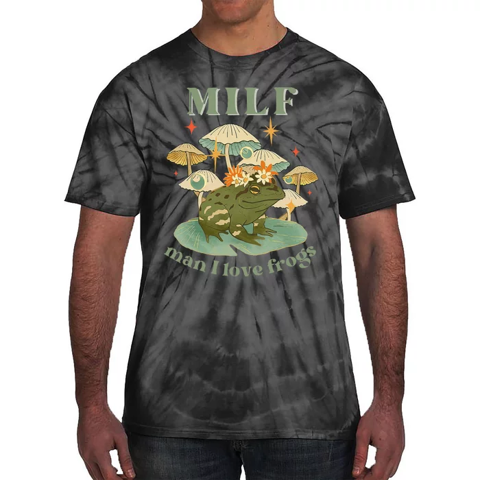 Milf Man I Love Frogs Vintage Retro Frog And Fungi Mushroom Tie-Dye T-Shirt