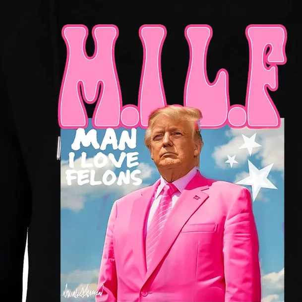 Milf Man I Love Felons Funny Trump Pink 2024 For President Womens Funnel Neck Pullover Hood