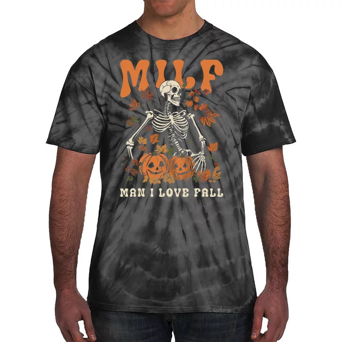 Milf Man I Love Fall Skeleton Pumpkin Thankgiving Tie-Dye T-Shirt