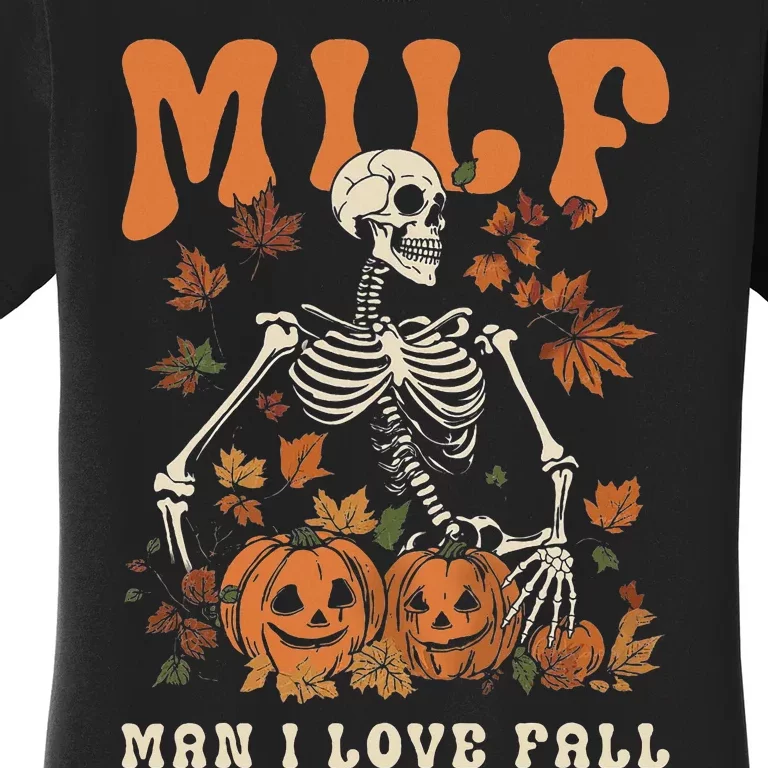 Milf Man I Love Fall Skeleton Pumpkin Thankgiving Women's T-Shirt