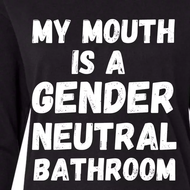 My Mouth Is A Gender Neutral Bathroom Funny Womens Cotton Relaxed Long Sleeve T-Shirt