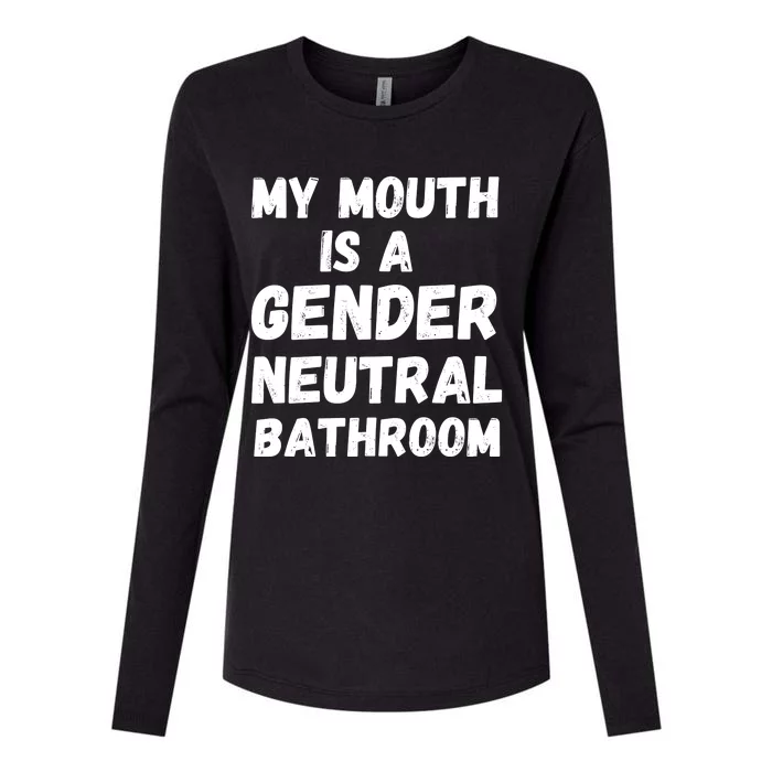 My Mouth Is A Gender Neutral Bathroom Funny Womens Cotton Relaxed Long Sleeve T-Shirt