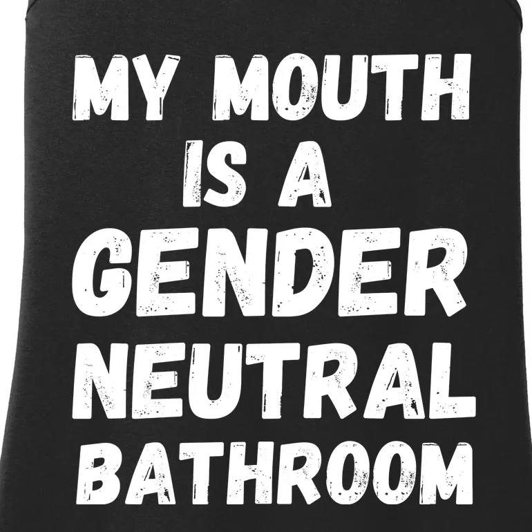 My Mouth Is A Gender Neutral Bathroom Funny Ladies Essential Tank