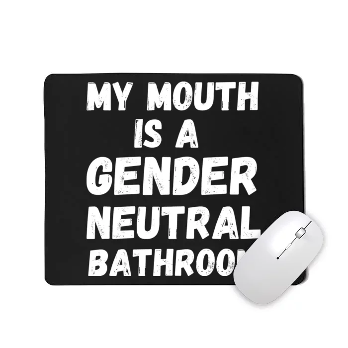 My Mouth Is A Gender Neutral Bathroom Funny Mousepad