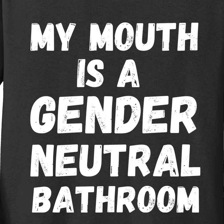 My Mouth Is A Gender Neutral Bathroom Funny Kids Long Sleeve Shirt