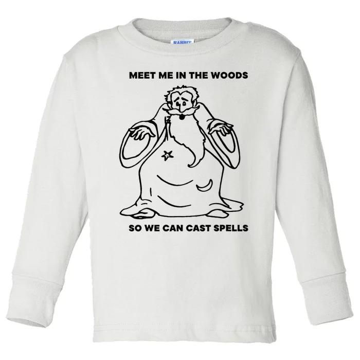 Meet Me In The Woods So We Can Cast Spell Toddler Long Sleeve Shirt