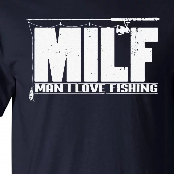 MILF Man I Love Fishing Quote For Fisherman Tall T-Shirt