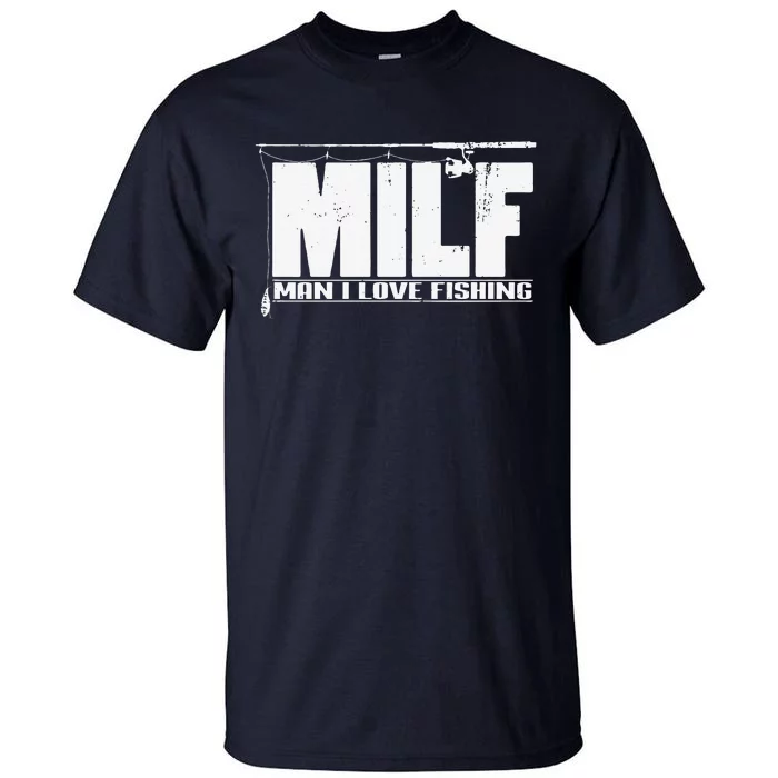 MILF Man I Love Fishing Quote For Fisherman Tall T-Shirt