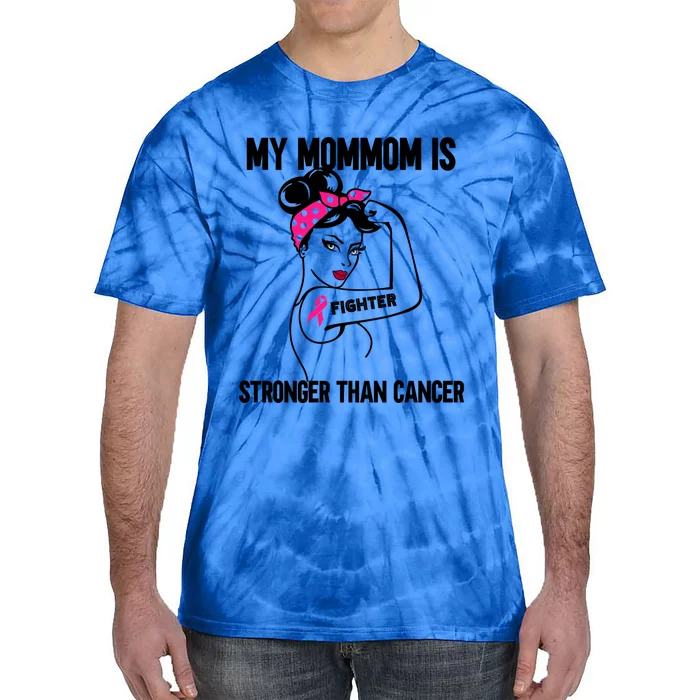 My Mommom Is Stronger Than Cancer Breast Cancer Cute Gift Tie-Dye T-Shirt