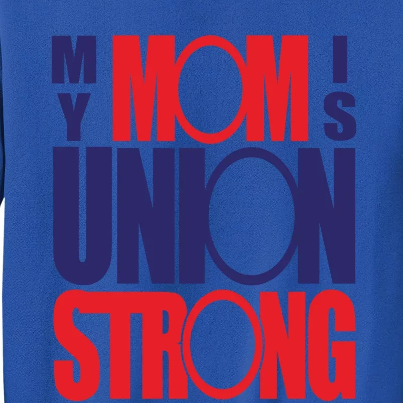 My Mom Is Union Strong Gift Sweatshirt