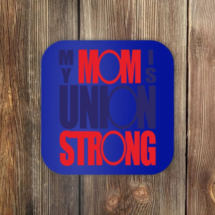 My Mom Is Union Strong Gift Coaster