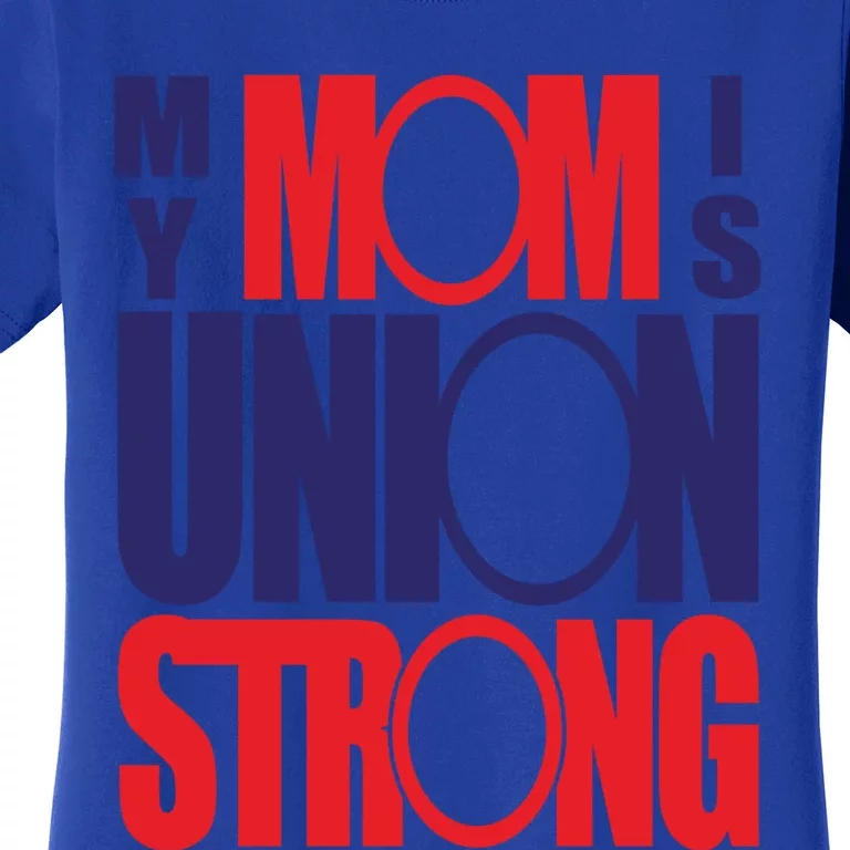 My Mom Is Union Strong Gift Women's T-Shirt