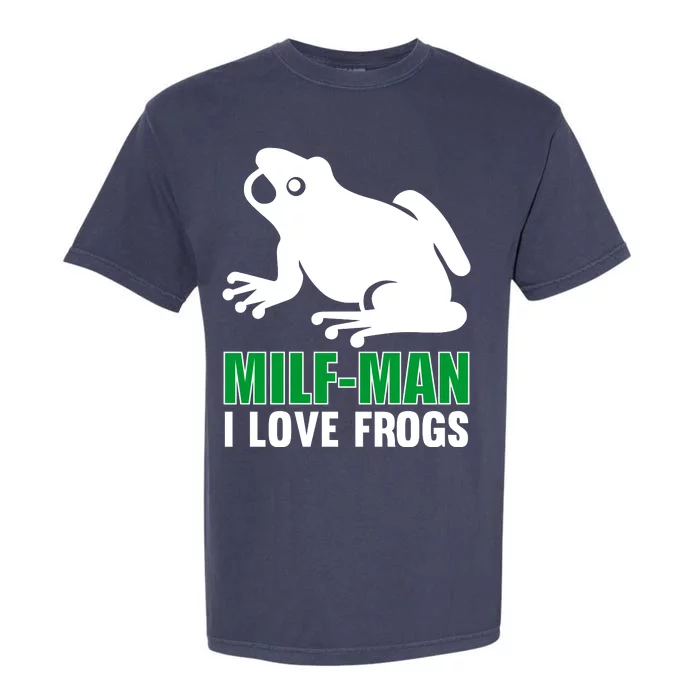 MILF Man I Love Frogs Funny Frog Garment-Dyed Heavyweight T-Shirt