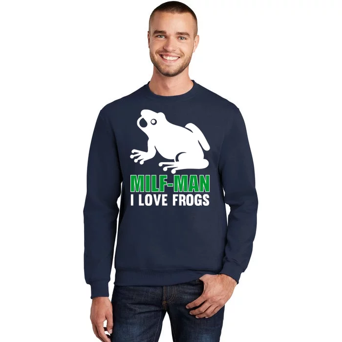 MILF Man I Love Frogs Funny Frog Tall Sweatshirt