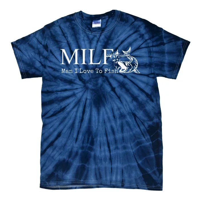 MILF Man I Love To Fish For Fishermen Tie-Dye T-Shirt