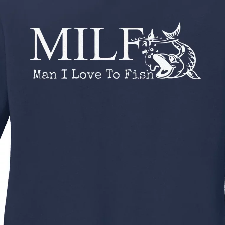 MILF Man I Love To Fish For Fishermen Ladies Long Sleeve Shirt