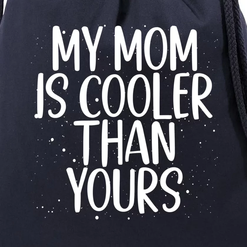 My Mom Is Cooler Than Yours Sarcastic Mother Love Saying Gift Drawstring Bag