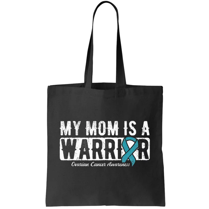 My Mom Is A Warrior Ovarian Cancer Tote Bag