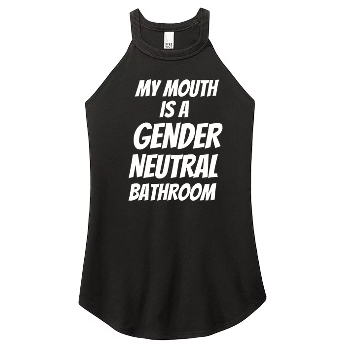 My Mouth Is A Gender Neutral Bathroom Funny Women’s Perfect Tri Rocker Tank